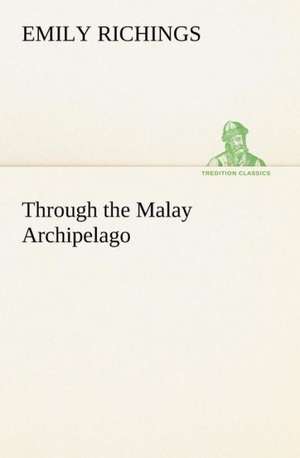 Through the Malay Archipelago de Emily Richings