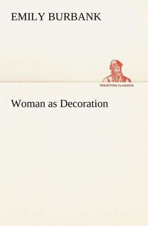 Woman as Decoration de Emily Burbank