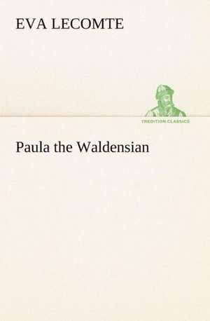 Paula the Waldensian de Eva Lecomte