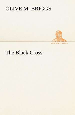 The Black Cross de Olive M. Briggs