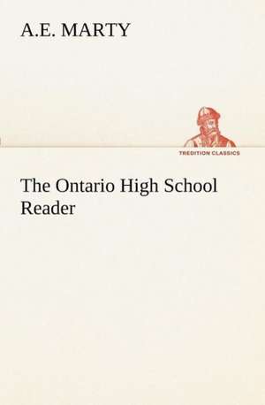 The Ontario High School Reader de A. E. Marty