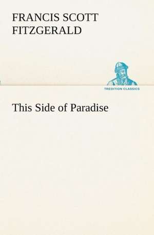 This Side of Paradise de F. Scott (Francis Scott) Fitzgerald