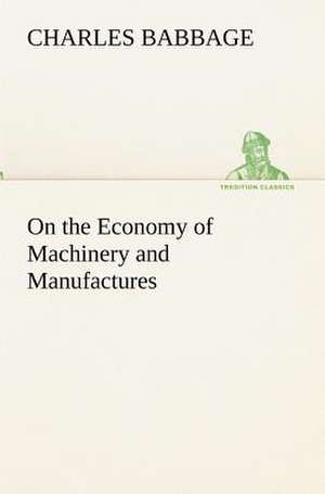 On the Economy of Machinery and Manufactures de Charles Babbage