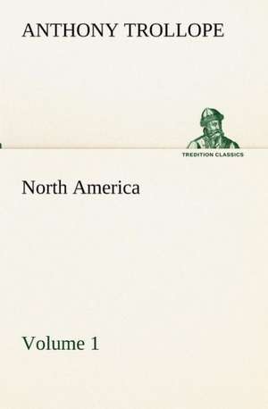 North America - Volume 1 de Anthony Trollope