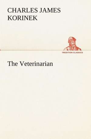 The Veterinarian de Charles James Korinek