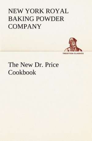 The New Dr. Price Cookbook de New York Royal baking powder company