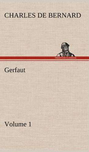 Gerfaut - Volume 1 de Charles de Bernard