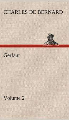 Gerfaut - Volume 2 de Charles de Bernard