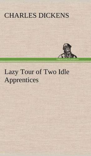 Lazy Tour of Two Idle Apprentices de Charles Dickens