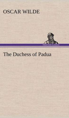 The Duchess of Padua de Oscar Wilde