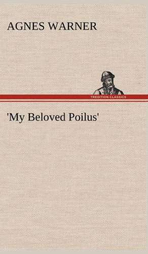 'My Beloved Poilus' de Agnes Warner