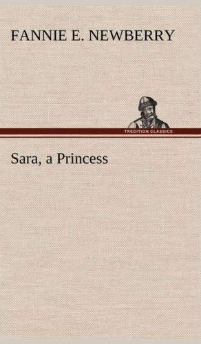 Sara, a Princess de Fannie E. Newberry