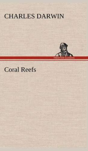 Coral Reefs de Charles Darwin