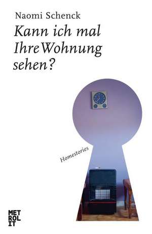 Kann ich mal Ihre Wohnung sehen? de Naomi Schenck