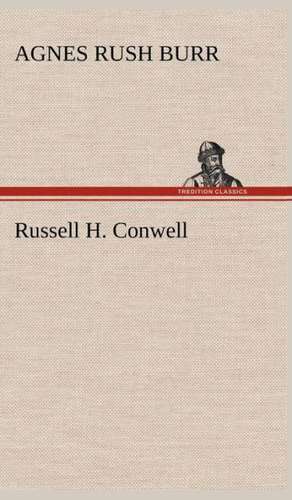 Russell H. Conwell de Agnes Rush Burr