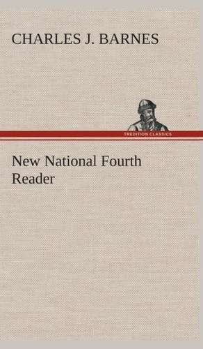 New National Fourth Reader de Charles J. Barnes