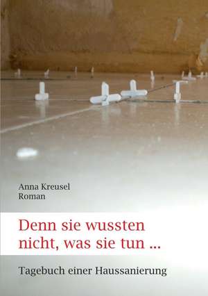 Denn Sie Wussten Nicht, Was Sie Tun ...: With Genera de Anna Kreusel