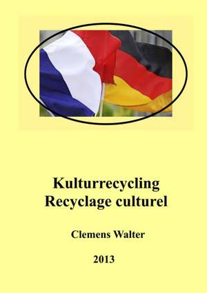 Kulturrecycling / Recyclage Culturel: Sinngehalte de Clemens Walter