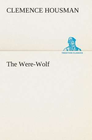 The Were-Wolf de Clemence Housman