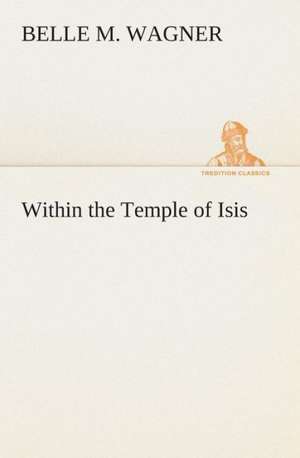 Within the Temple of Isis de Belle M. Wagner