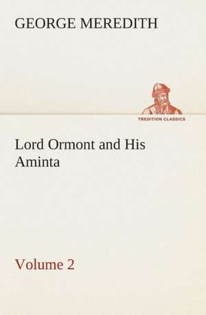 Lord Ormont and His Aminta - Volume 2 de George Meredith