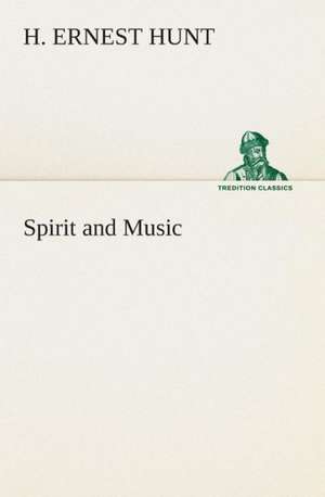 Spirit and Music de H. Ernest Hunt