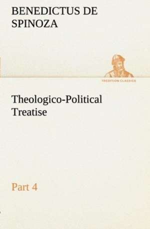 Theologico-Political Treatise - Part 4 de Benedictus de Spinoza