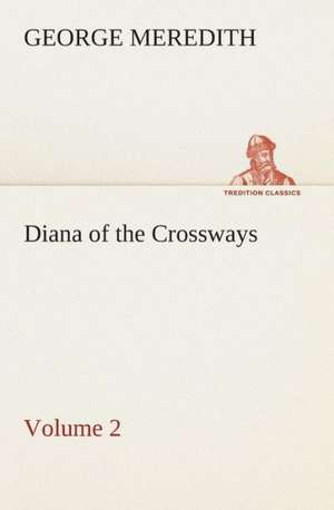 Diana of the Crossways - Volume 2 de George Meredith