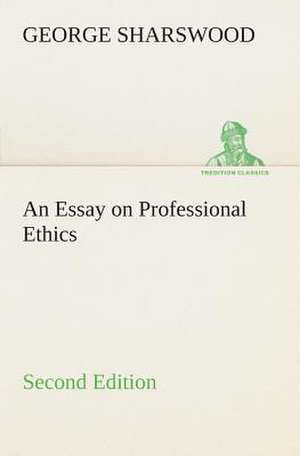 An Essay on Professional Ethics Second Edition de George Sharswood