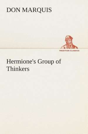 Hermione's Group of Thinkers de Don Marquis