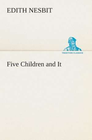 Five Children and It de E. (Edith) Nesbit