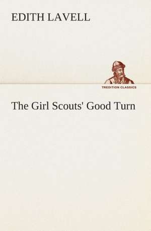 The Girl Scouts' Good Turn de Edith Lavell