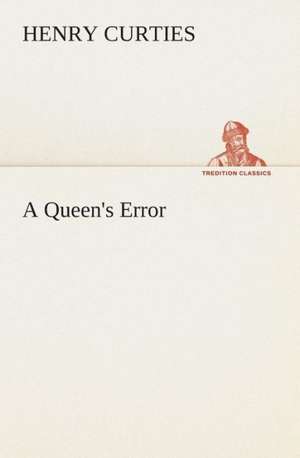 A Queen's Error de Henry Curties