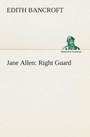 Jane Allen: Right Guard de Edith Bancroft