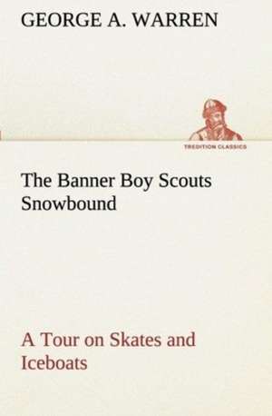 The Banner Boy Scouts Snowbound a Tour on Skates and Iceboats: Right Guard de George A. Warren