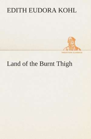 Land of the Burnt Thigh de Edith Eudora Kohl