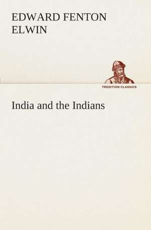 India and the Indians de Edward Fenton Elwin