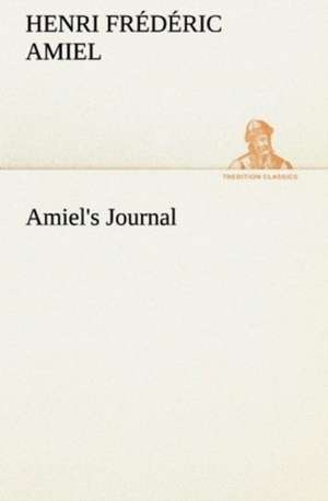 Amiel's Journal de Henri Frédéric Amiel