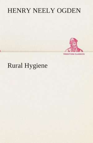 Rural Hygiene de Henry N. (Henry Neely) Ogden