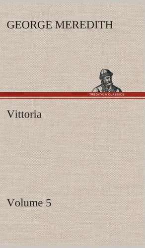 Vittoria - Volume 5 de George Meredith