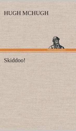 Skiddoo! de Hugh McHugh