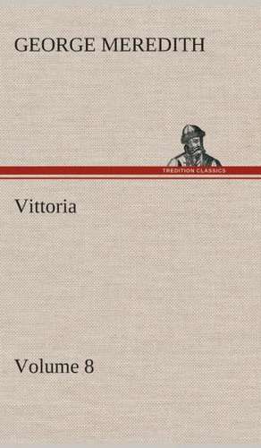 Vittoria - Volume 8 de George Meredith