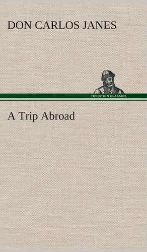 A Trip Abroad de Don Carlos Janes