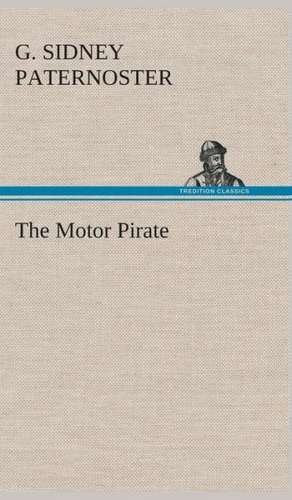The Motor Pirate de G. Sidney Paternoster