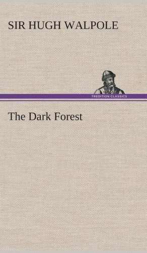 The Dark Forest de Sir Hugh Walpole