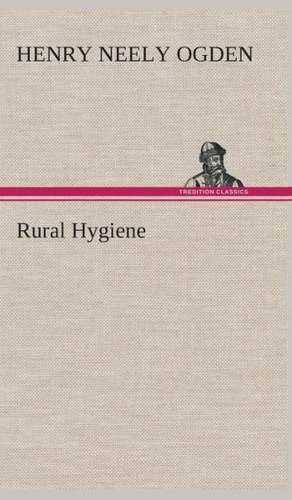 Rural Hygiene de Henry N. (Henry Neely) Ogden