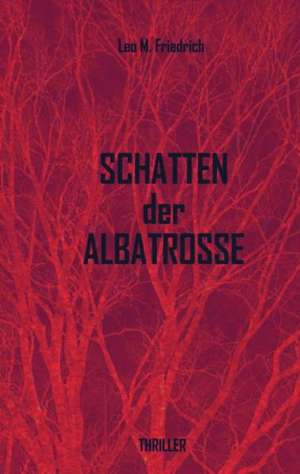 Schatten Der Albatrosse: Or, an Indian Drinke de Leo M. Friedrich