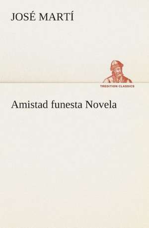 Amistad Funesta Novela: Mariucha de José Martí