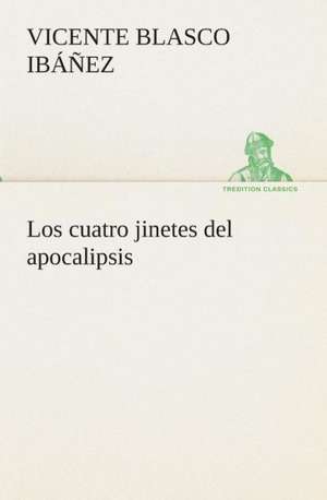 Los Cuatro Jinetes del Apocalipsis: I El Loco de Bedlam de Vicente Blasco Ibáñez