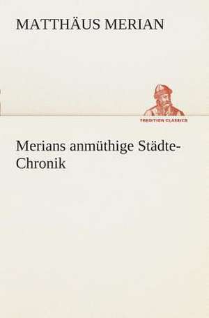 Merians Anmuthige Stadte-Chronik: I El Loco de Bedlam de Matthäus Merian